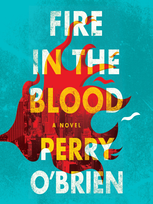 Title details for Fire in the Blood by Perry O'Brien - Available